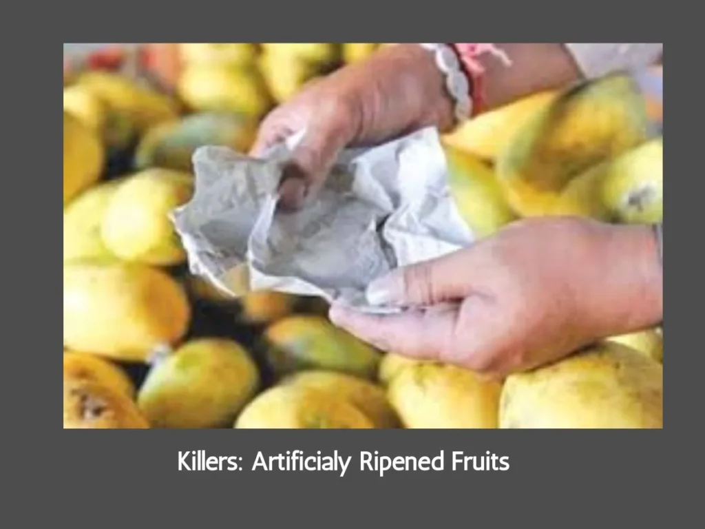 Killers Artificialy Ripened Fruits